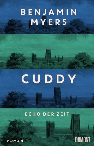 Cuddy – Echo der Zeit: Roman. Vom Autor des Bestsellers ›Offene See‹ von DuMont Buchverlag GmbH