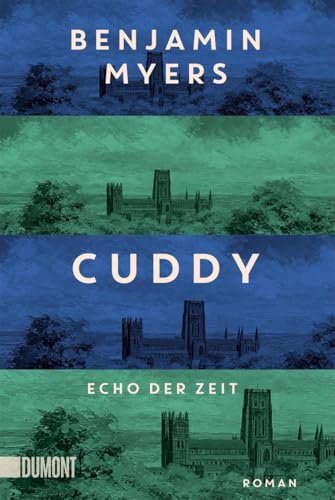 Cuddy – Echo der Zeit: Roman. Vom Autor des Bestsellers ›Offene See‹ von DuMont Buchverlag GmbH & Co. KG