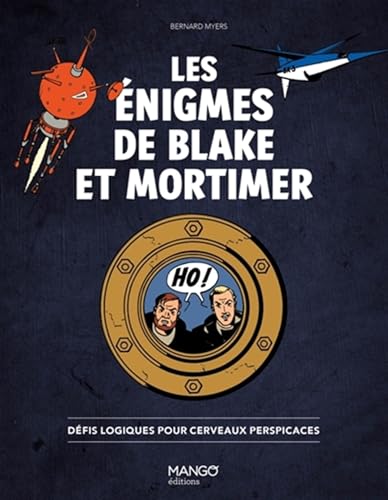 Les énigmes de Blake et Mortimer: Défis logiques pour cerveaux perspicaces