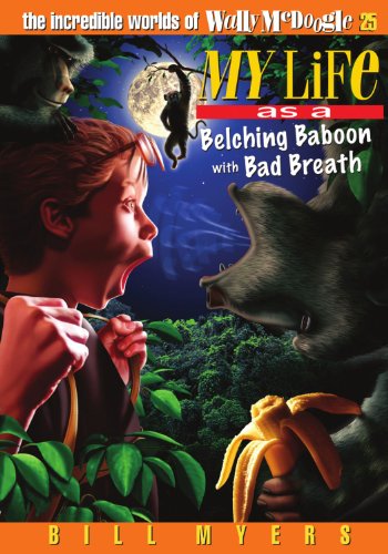 My Life as a Belching Baboon with Bad Breath (The Incredible Worlds of Wally McDoogle, Band 25) von Thomas Nelson