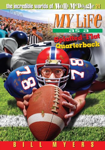 My Life as a Splatted Flat Quarterback (The Incredible Worlds of Wally McDoogle, Band 24) von Thomas Nelson