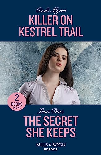 Killer On Kestrel Trail / The Secret She Keeps: Killer on Kestrel Trail (Eagle Mountain: Critical Response) / The Secret She Keeps (A Tennessee Cold Case Story) von Mills & Boon