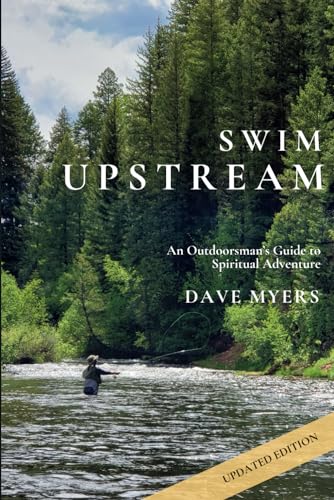 Swim Upstream: An Outdoorsman's Guide to Spiritual Adventure von Independently published