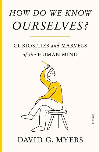 How Do We Know Ourselves?: Curiosities and Marvels of the Human Mind von Picador USA