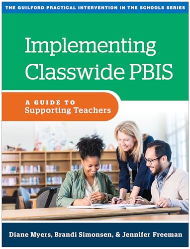 Implementing Classwide Pbis: A Guide to Supporting Teachers (Guilford Practical Intervention in the Schools)