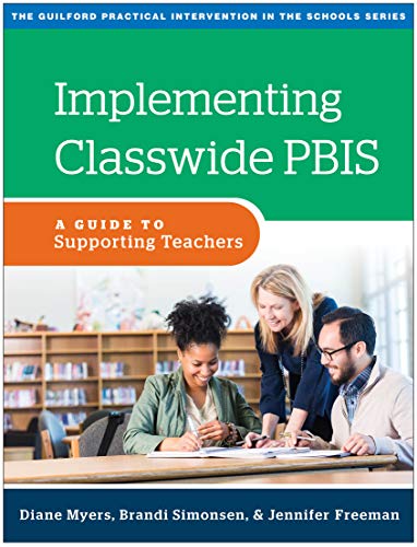 Implementing Classwide Pbis: A Guide to Supporting Teachers (Guilford Practical Intervention in the Schools)