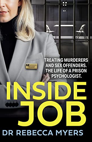INSIDE JOB: The gripping true account of treating murderers and sex offenders by a prison psychologist specialising in violent crime