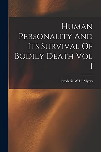 Human Personality And Its Survival Of Bodily Death Vol I