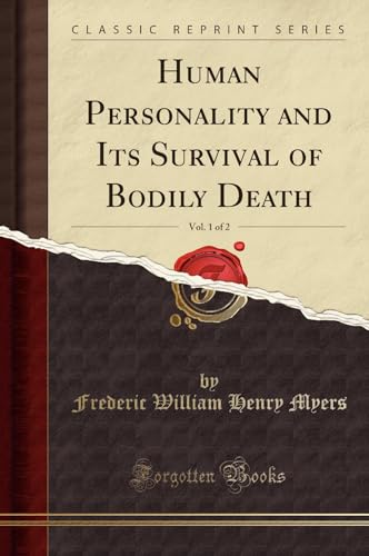 Human Personality and Its Survival of Bodily Death, Vol. 1 of 2 (Classic Reprint) von Forgotten Books