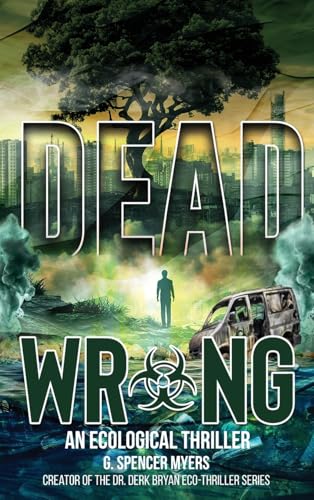 Dead Wrong: An Ecological Thriller Dead Wrong: An Ecological Thriller von NY Book Publishers