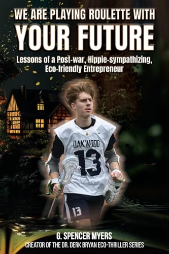 We Are Playing Roulette with Your Future: Lessons of a Post-War, Hippie-sympathizing, Eco-friendly Entrepreneur von NY Book Publishers