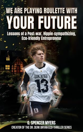 We Are Playing Roulette with Your Future: Lessons of a Post-War, Hippie-sympathizing, Eco-friendly Entrepreneur We Are Playing Roulette with Your Future: Lessons of a Post-War, Hippie-sympathizing, Eco-friendly Entrepreneur von NY Book Publishers