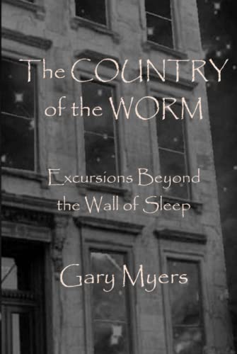 The Country of the Worm: Excursions Beyond the Wall of Sleep von Independently published