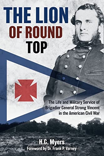 The Lion of Round Top: The Life and Military Service of Brigadier General Strong Vincent in the American Civil War von Casemate Publishers