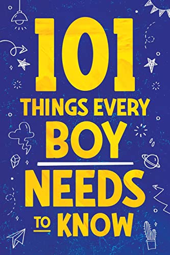 101 Things Every Boy Needs To Know: Important Life Advice for Teenage Boys! von Canyon Press