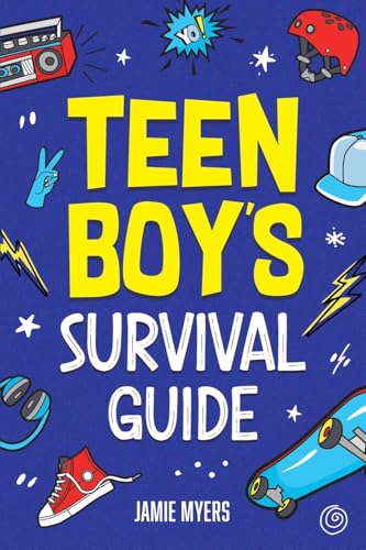 Teen Boy's Survival Guide: From Making Friends, Building Confidence, Overcoming Challenges, Preparing for the Future, and Everything in Between