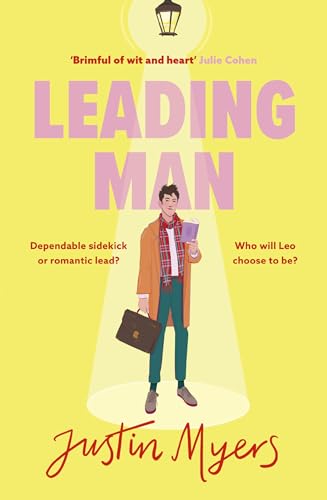 Leading Man: A hilarious and relatable coming-of-age story from Justin Myers, king of the thoroughly modern comedy