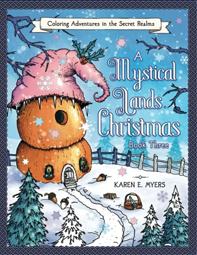 A Mystical Lands Christmas, Book Three: Coloring Adventures in the Secret Realms von Independently published