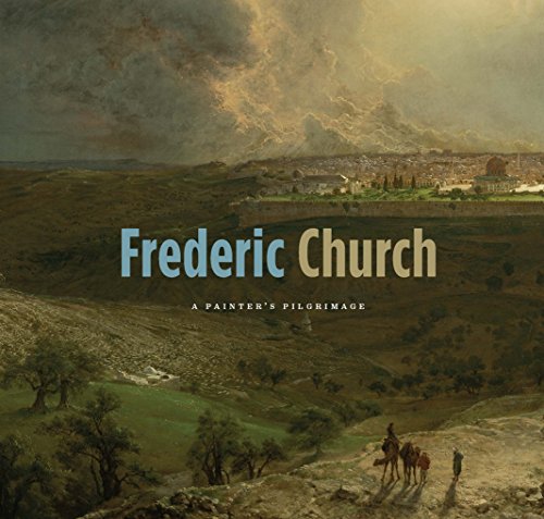 Frederic Church: A Painter's Pilgrimage (Edition transcript)