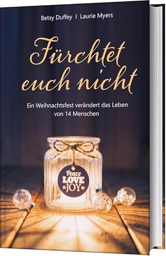 Fürchtet euch nicht: Ein Weihnachtsfest verändert das Leben von 14 Menschen von Gerth Medien GmbH