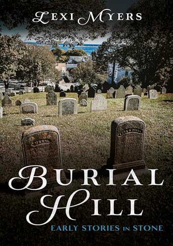 Burial Hill: Early Stories in Stone (Buried America) von America Through Time