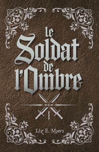 Le Soldat de l'Ombre: La gloire pour ennemie von Independently published