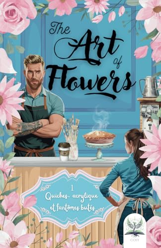 The Art of Flowers: Quiches, acrylique et fantômes butés von Independently published