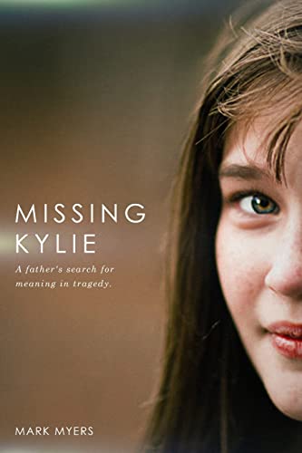 Missing Kylie: A Father's Search for Meaning in Tragedy