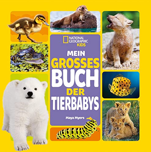 Mein großes Buch der Tierbabys: National Geographic Kids von Edizioni White Star SrL