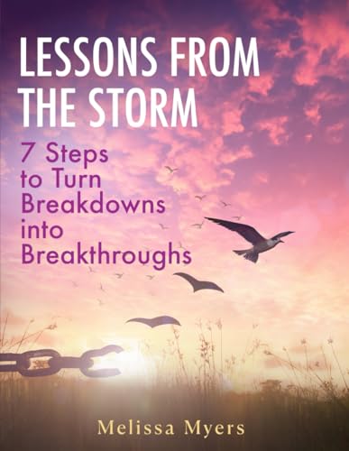Lessons From The Storm: 7 Steps to Turn Breakdowns into Breakthroughs Lessons From The Storm: 7 Steps to Turn Breakdowns into Breakthroughs von Spotlight Publishing House