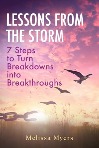 Lessons From The Storm: 7 Steps to Turn Breakdowns into Breakthroughs Lessons From The Storm: 7 Steps to Turn Breakdowns into Breakthroughs von Spotlight Publishing House