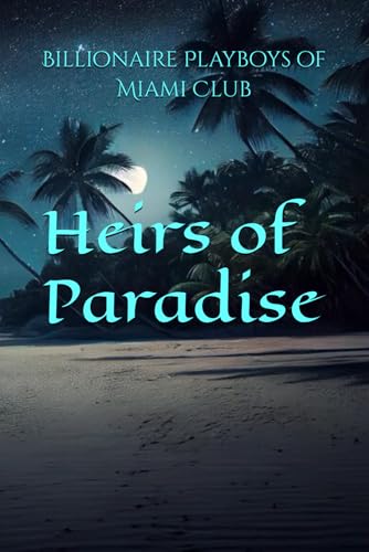 Heirs of Paradise (Billionaire Playboys of Miami Club, Band 1) von Independently published