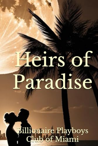 Heirs of Paradise (Billionaire Playboys of Miami Club, Band 1) von Independently published