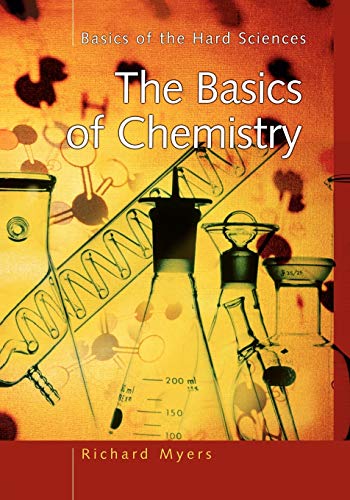 The Basics of Chemistry (Basics of the Hard Sciences)