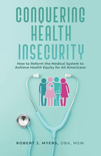 Conquering Health Insecurity: How to Reform the Medical System to Achieve Health Equity for All Americans von selfpublishing.com