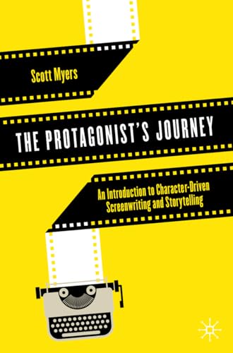 The Protagonist's Journey: An Introduction to Character-Driven Screenwriting and Storytelling von MACMILLAN