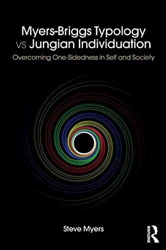 Myers-Briggs Typology vs. Jungian Individuation: Overcoming One-Sidedness in Self and Society von Routledge