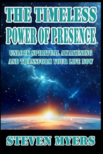 The Timeless Power of Presence: Unlock Spiritual Awakening and Transform your Life Now von Independently published