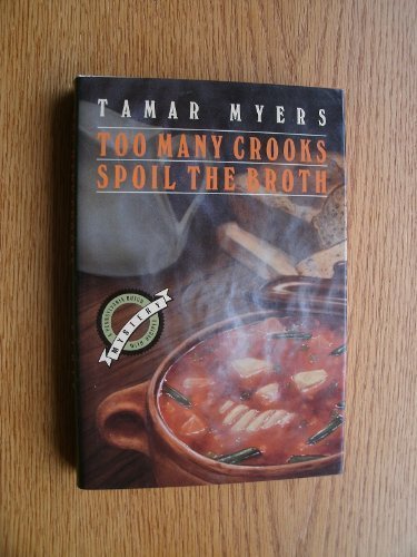 Too Many Crooks Spoil the Broth: A Pennsylvania Dutch Mystery With Recipes