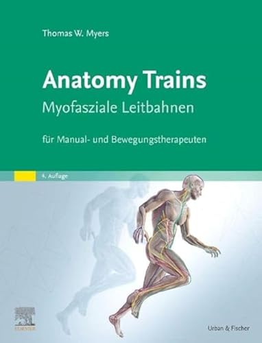 Anatomy Trains: Myofasziale Leitbahnen für Manual- und Bewegungstherapeuten von Elsevier