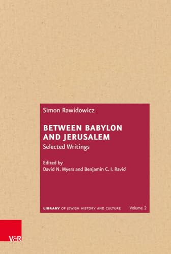 Between Babylon and Jerusalem: Selected Writings (Bibliothek jüdischer Geschichte und Kultur)