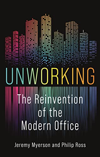 Unworking: The Reinvention of the Modern Office von Reaktion Books