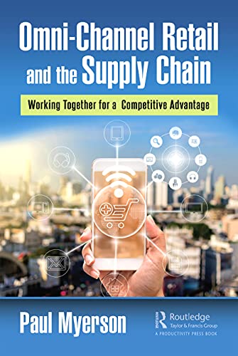 Omni-Channel Retail and the Supply Chain: Working Together for a Competitive Advantage Omni-Channel Retail and the Supply Chain: Working Together for a Competitive Advantage