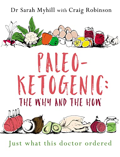 Paleo-ketogenic: The Why and the How: Just What This Doctor Ordered