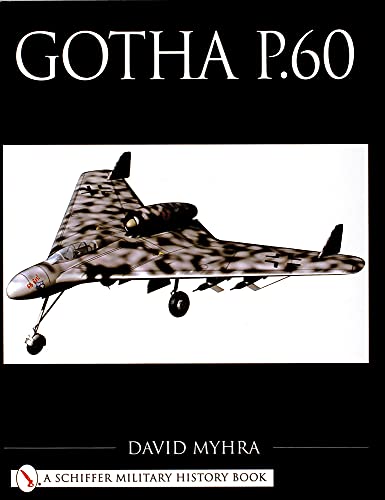 Gotha P.60 (Schiffer Military History Book)