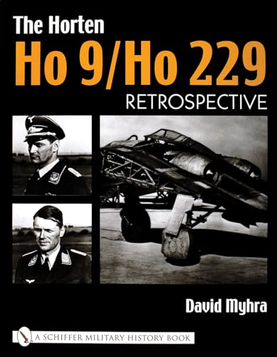 Horten Ho 9/Ho 229: Vol 1: Retrpective: Vol 1: Retrospective