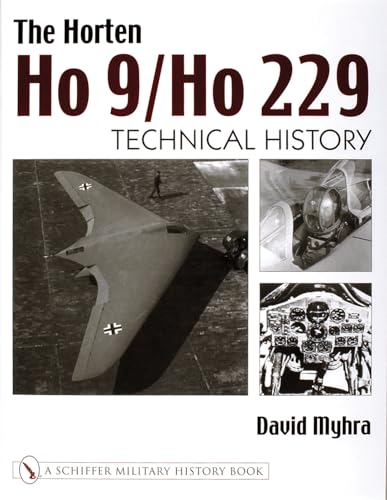 The Horten Ho 9/Ho 229: Vol 2: Technical History (Schiffer Military History Book)
