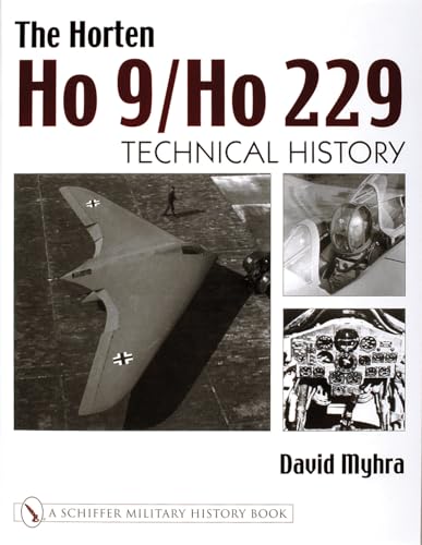 The Horten Ho 9/Ho 229: Technical History (2) (Schiffer Military History Book, Band 2)
