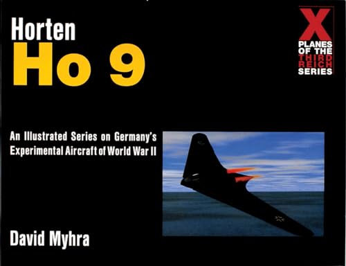 Horten Ho 9: A Photo History (X Planes of the Third Reich)