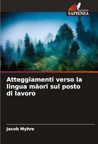Atteggiamenti verso la lingua m¿ori sul posto di lavoro: DE von Edizioni Sapienza